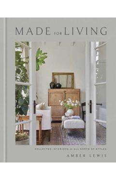 Made for Living: Collected Interiors for All Sorts of Styles - Amber Lewis
