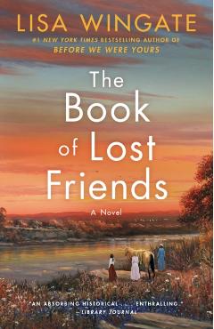 The Book of Lost Friends - Lisa Wingate