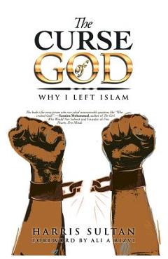 The Curse of God: Why I Left Islam - Harris Sultan