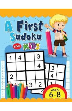 A First Sudoku for Kids Ages 6-8: Easy and Fun Activity Early Learning Workbook with Animal Coloring Pages - Rocket Publishing