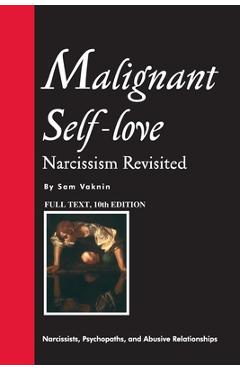 Malignant Self-love: Narcissism Revisited (FULL TEXT, 10th edition) - Lidija Rangelovska