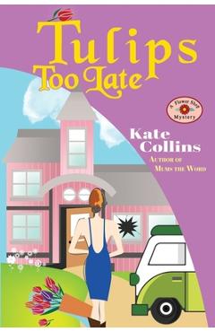 Tulips Too Late: A Flower Shop Mystery Novella - Kate Collins