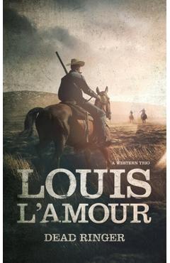 Dead Ringer: A Western Trio - Louis L\'amour