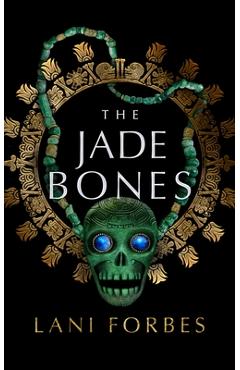 The Jade Bones - Lani Forbes