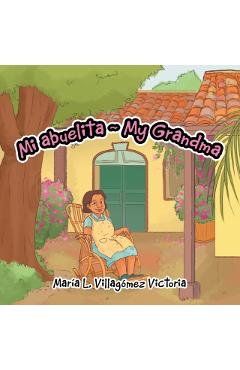 Mi Abuelita My Grandma - Mar�a L. Villag�mez Victoria