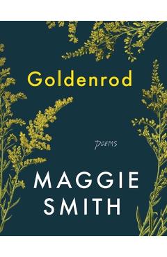 Goldenrod: poems - maggie smith