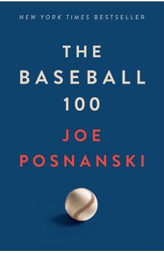 The Baseball 100 - Joe Posnanski