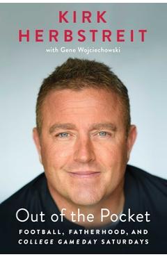 Out of the Pocket: Football, Fatherhood, and College Gameday Saturdays - Kirk Herbstreit