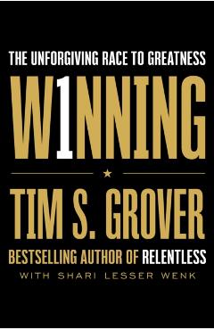 Winning: The Unforgiving Race to Greatness - Tim S. Grover