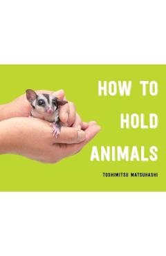 How to Hold Animals - Toshimitsu Matsuhashi