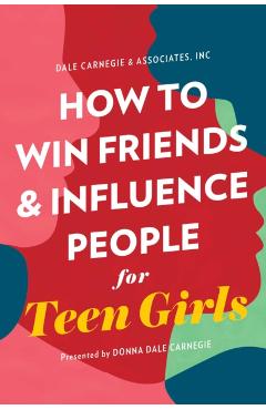 How to Win Friends and Influence People for Teen Girls - Donna Dale Carnegie