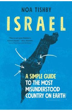 Israel: A Simple Guide to the Most Misunderstood Country on Earth - Noa Tishby