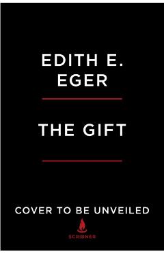The Gift: 14 Lessons to Save Your Life - Edith Eva Eger