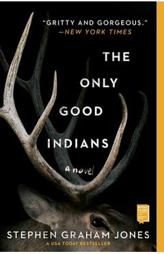 The Only Good Indians - Stephen Graham Jones