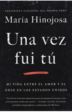 Una Vez Fui T� (Once I Was You Spanish Edition): Memorias - Maria Hinojosa