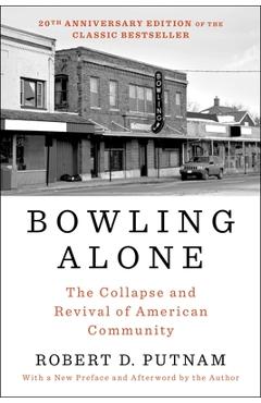 Bowling Alone: The Collapse and Revival of American Community - Robert D. Putnam
