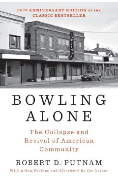 Bowling Alone: The Collapse and Revival of American Community - Robert D. Putnam