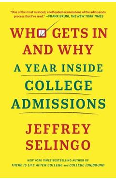 Who Gets in and Why: A Year Inside College Admissions - Jeffrey Selingo