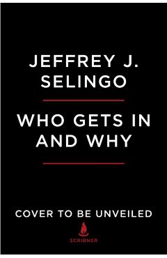 Who Gets in and Why: A Year Inside College Admissions - Jeffrey Selingo