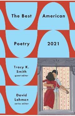 The Best American Poetry 2021 - David Lehman