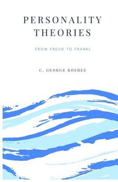 Personality theories: from freud to frankl - c. george boeree