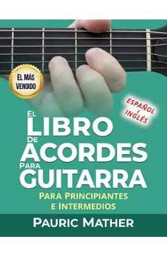 El Libro De Acordes Para Guitarra: Acordes Para Guitarra Ac�stica Para Principiantes y Improvisadores - Pauric Mather