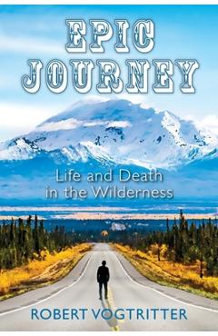 Epic Journey: Life and Death in the Wilderness