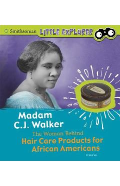 Madam C.J. Walker: The Woman Behind Hair Care Products for African Americans - Sally Lee
