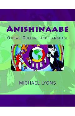 Anishinaabe: Ojibwe Culture and Language - Michael Lyons