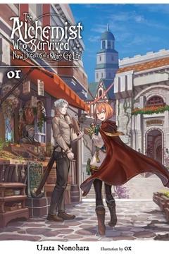 The Alchemist Who Survived Now Dreams of a Quiet City Life, Vol. 1 (Light Novel) - Usata Nonohara