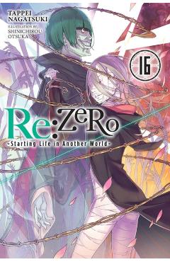 RE: Zero -Starting Life in Another World-, Vol. 16 (Light Novel) - Tappei Nagatsuki