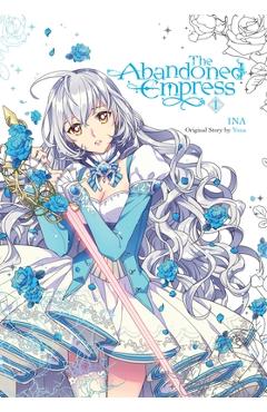 The Abandoned Empress, Vol. 1 (Comic) - Yuna