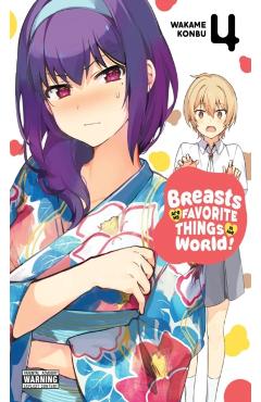 Breasts Are My Favorite Things in the World!, Vol. 4 - Wakame Konbu
