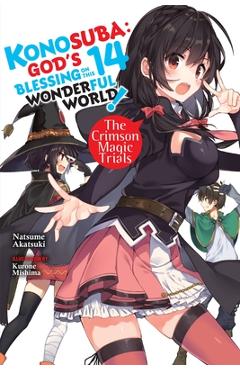 Konosuba: God\'s Blessing on This Wonderful World!, Vol. 14 (Light Novel): The Crimson Magic Trials - Natsume Akatsuki
