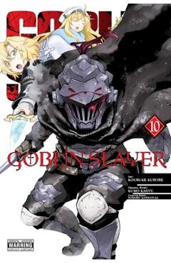 Goblin Slayer, Vol. 10 (Manga) - Kumo Kagyu