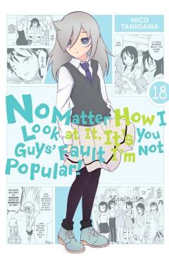 No Matter How I Look at It, It's You Guys' Fault I'm Not Popular!, Vol. 18 - Nico Tanigawa