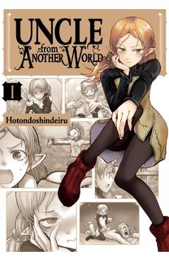 Uncle from Another World, Vol. 1 - Hotondoshindeiru
