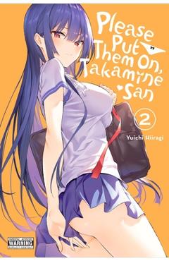 Please Put Them On, Takamine-San, Vol. 2 - Yuichi Hiiragi
