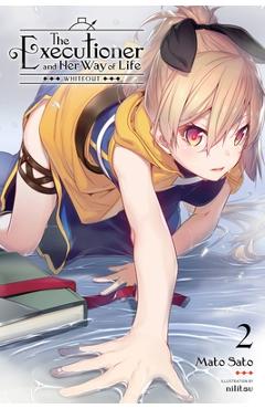 The Executioner and Her Way of Life, Vol. 2: Whiteout - Mato Sato