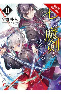 Reign of the Seven Spellblades, Vol. 2 (Light Novel) - Bokuto Uno