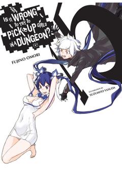 Is It Wrong to Try to Pick Up Girls in a Dungeon?, Vol. 15 (Light Novel) - Fujino Omori