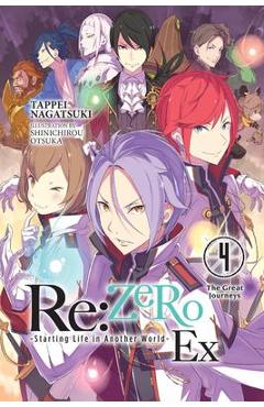 RE: Zero -Starting Life in Another World- Ex, Vol. 4 (Light Novel): The Great Journeys - Tappei Nagatsuki