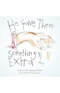 He Gave Them Something Extra - Steffanie Larriba
