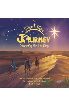 The Wise Men Journey Searching for the King: Devotions, Prayers & Bible Stories to Discover the True Excitement of Christmas. - Meintjes Lynette