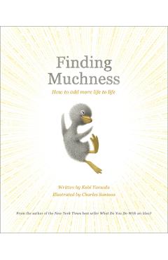 Finding Muchness: How to Add More Life to Life - Kobi Yamada