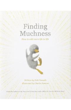 Finding Muchness: How to Add More Life to Life - Kobi Yamada