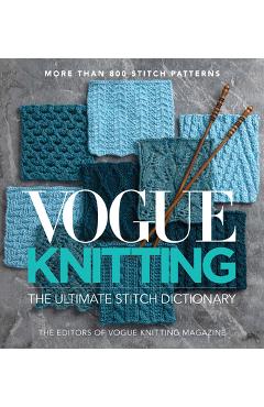 Vogue(r) Knitting the Ultimate Stitch Dictionary - Vogue Knitting Magazine