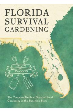 Florida Survival Gardening - David The Good