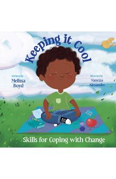 Keeping It Cool: Skills for Coping with Change - Melissa Boyd