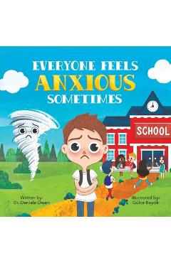 Everyone Feels Anxious Sometimes - Daniela Owen